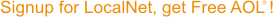 Signup your LocalNet account and get Free AOL®!